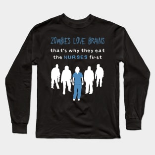 Zombies Love Nurse Brains Long Sleeve T-Shirt